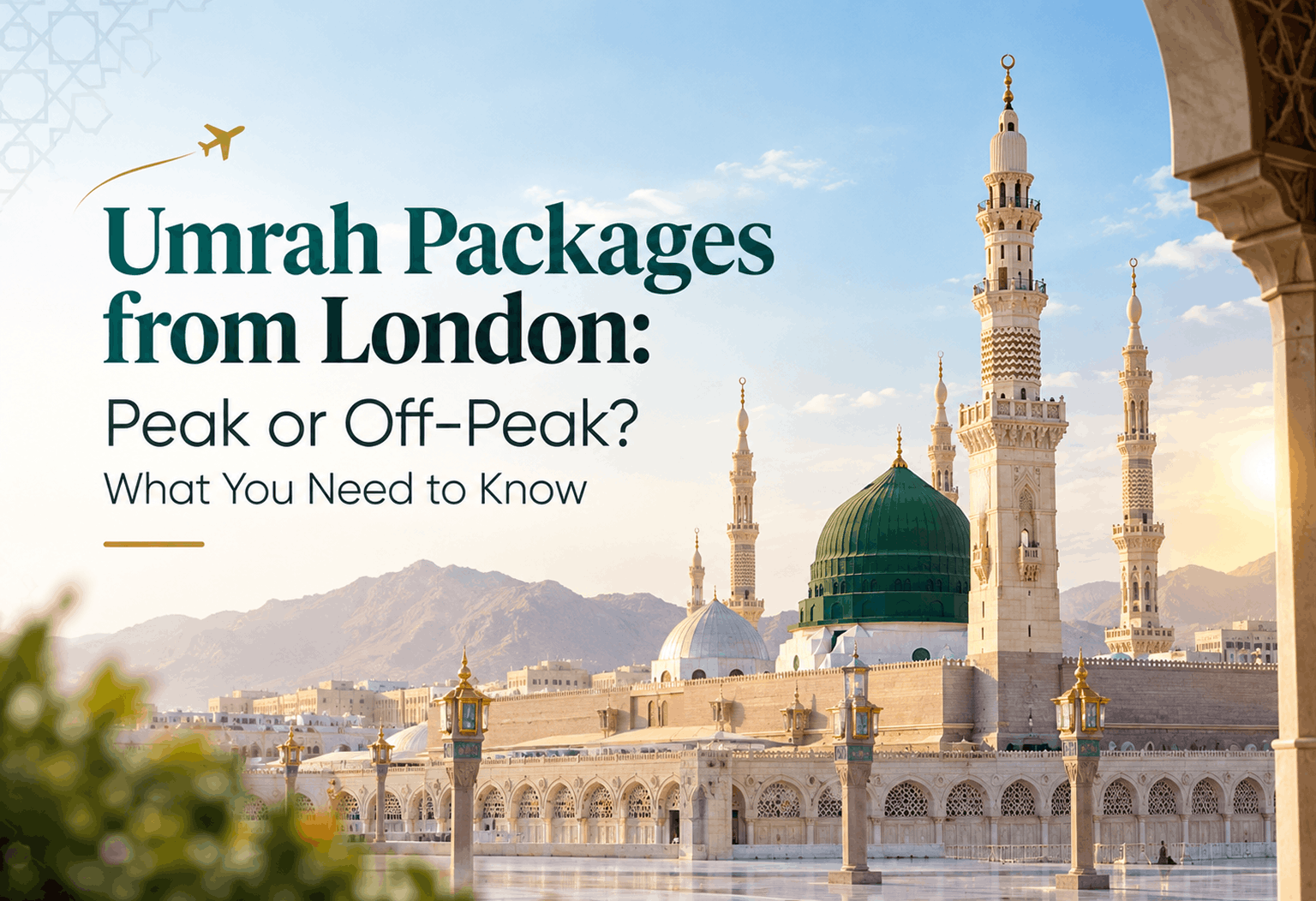 Umrah Packages from London: Peak or Off-Peak Seasons?